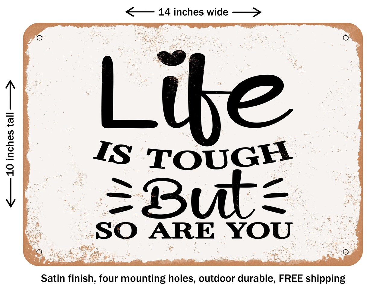 DECORATIVE METAL SIGN - Life is tough But So Are You - Vintage Rusty Look